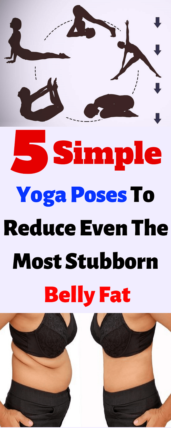 5 Simple Yoga Poses To Reduce Even The Most Stubborn Belly Fat - My
